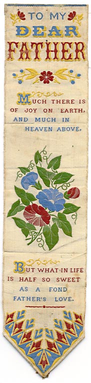 This bookmark was made in Coventry, England by Thomas Stevens. It is a woven silk bookmark commonly called a Stevengraph. This one is a tribute to a father. The back bottom is marked T. Stevens Coventry. The date is 1860 - 1890.